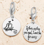 If there's anything you need, I won't be far away 2-sided Amanda Blu Charm Bird- 