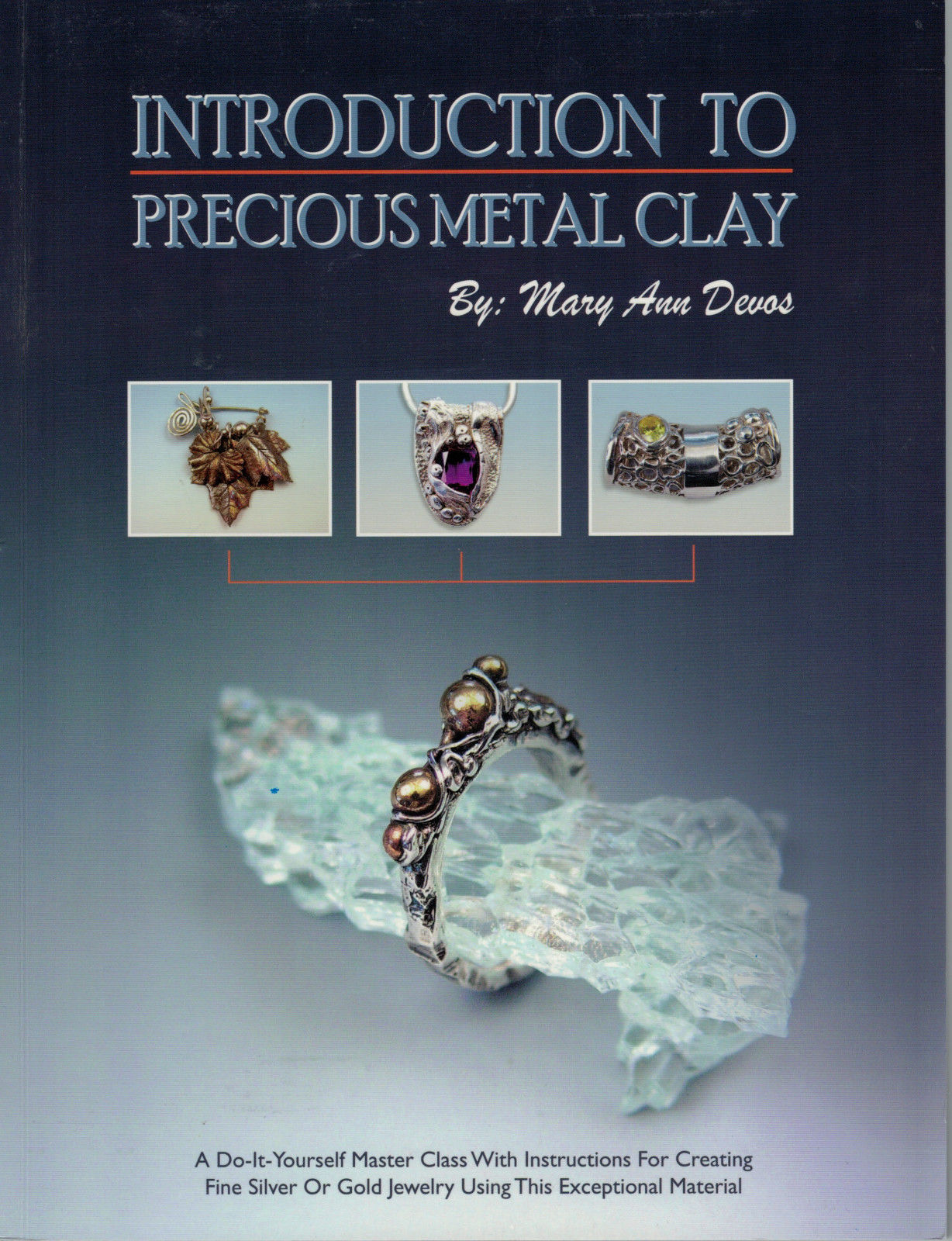 INTRODUCTION to PRECIOUS METAL CLAY Mary Ann Devos Instruction Book Master Class- 