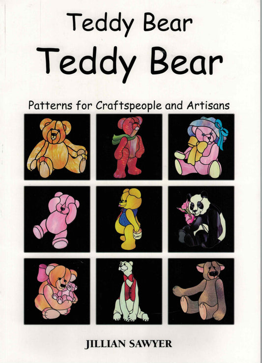 Teddy Bear Teddy Bear Patterns for Craftspeople and Artisans Jillian Sawyer- 